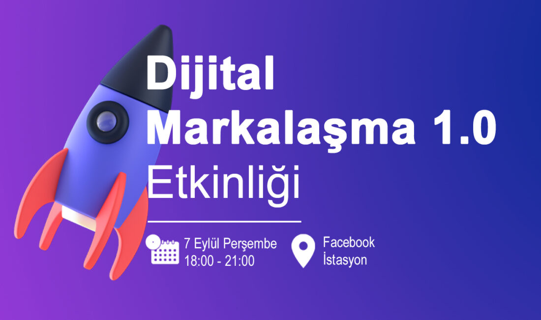 DİJİTAL MARKALAŞMA 1.0 ETKİNLİĞİ