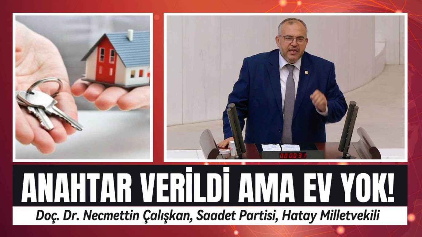 ÇALIŞKAN: ACELE TAHLİYE KARARLARIYLA DEPREMZEDELER NEREYE GİDECEK?